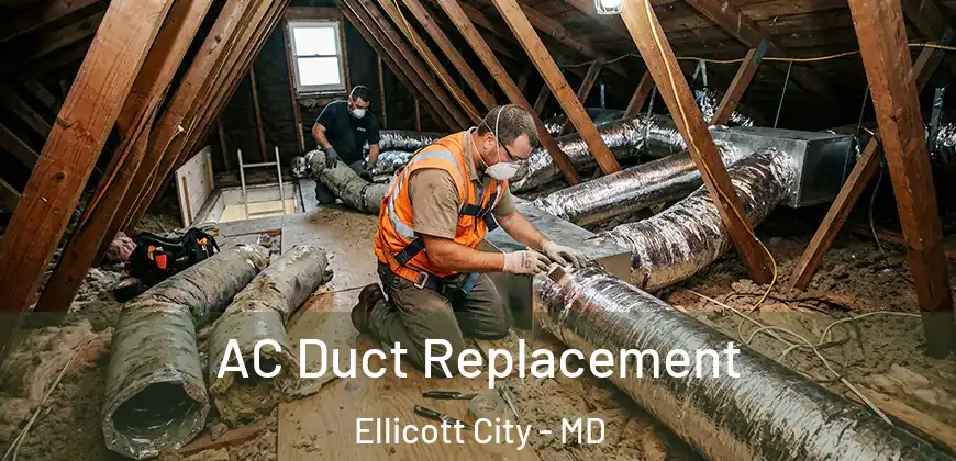 AC Duct Replacement Ellicott City - MD