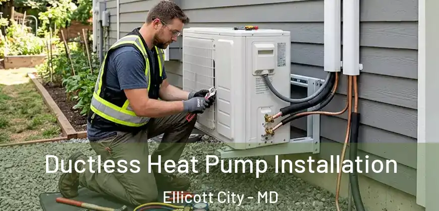 Ductless Heat Pump Installation Ellicott City - MD