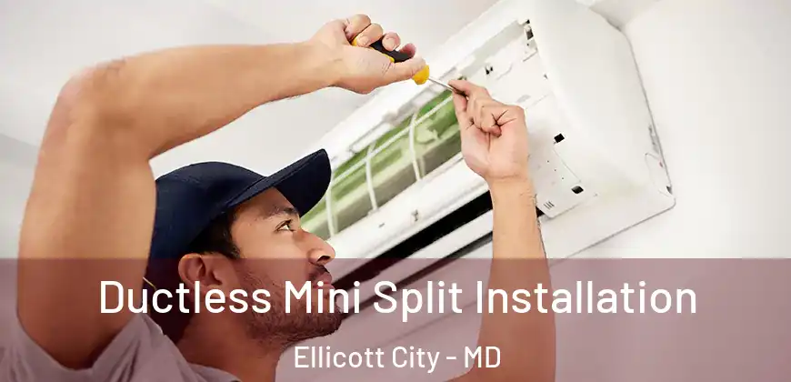 Ductless Mini Split Installation Ellicott City - MD