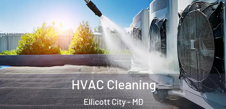 HVAC Cleaning Ellicott City - MD