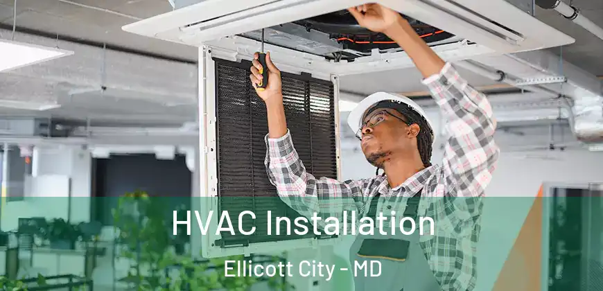  HVAC Installation Ellicott City - MD