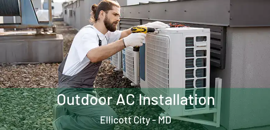  Outdoor AC Installation Ellicott City - MD